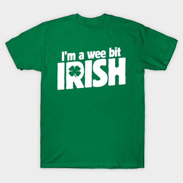 I'm a wee bit Irish shirt for St. Patrick's Day t-shirt T-Shirt by bubbsnugg